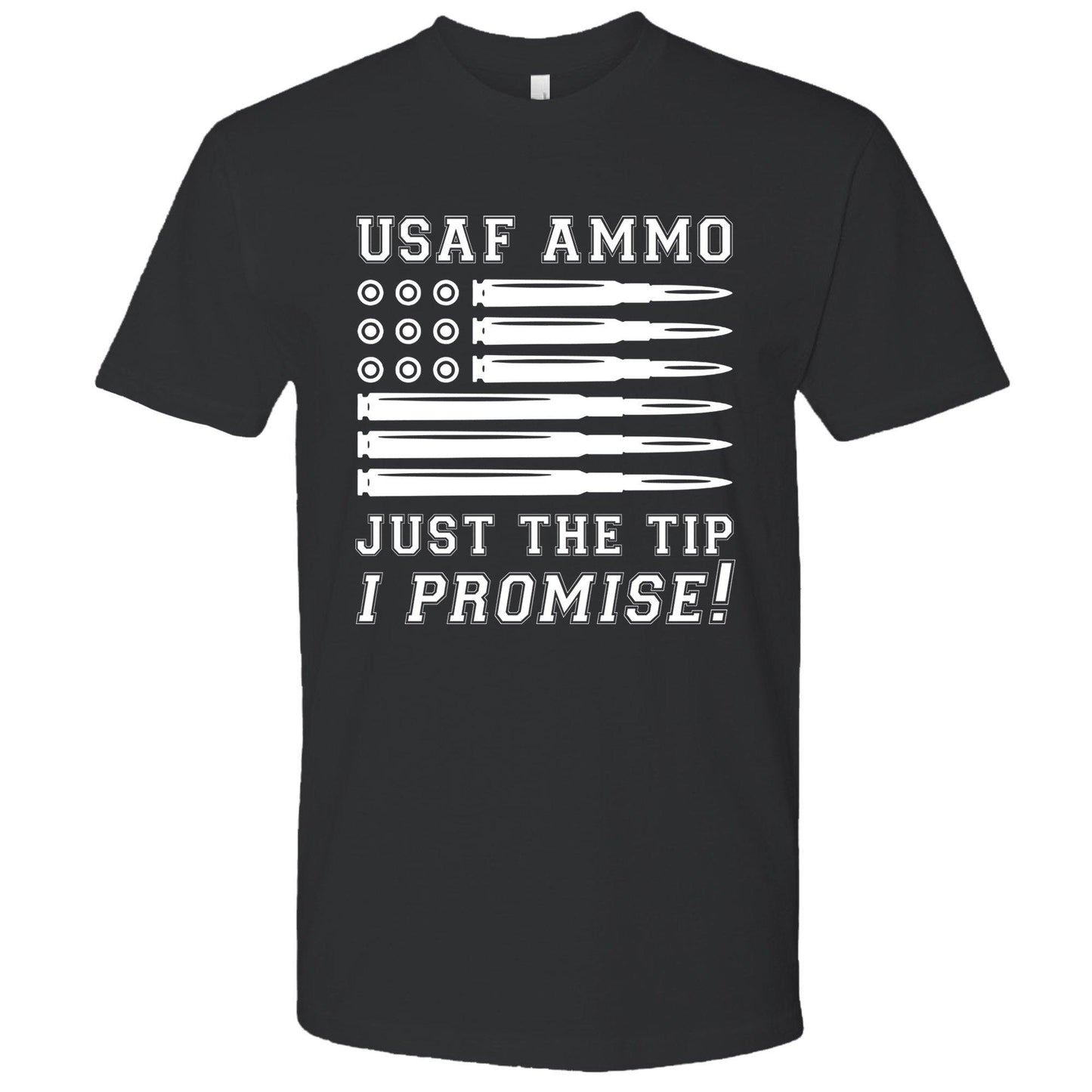 USAF AMMO Bullet Flag Just The Tip I Promise Unisex Gift T-Shirt - AMMO Pisspot IYAAYAS Gear