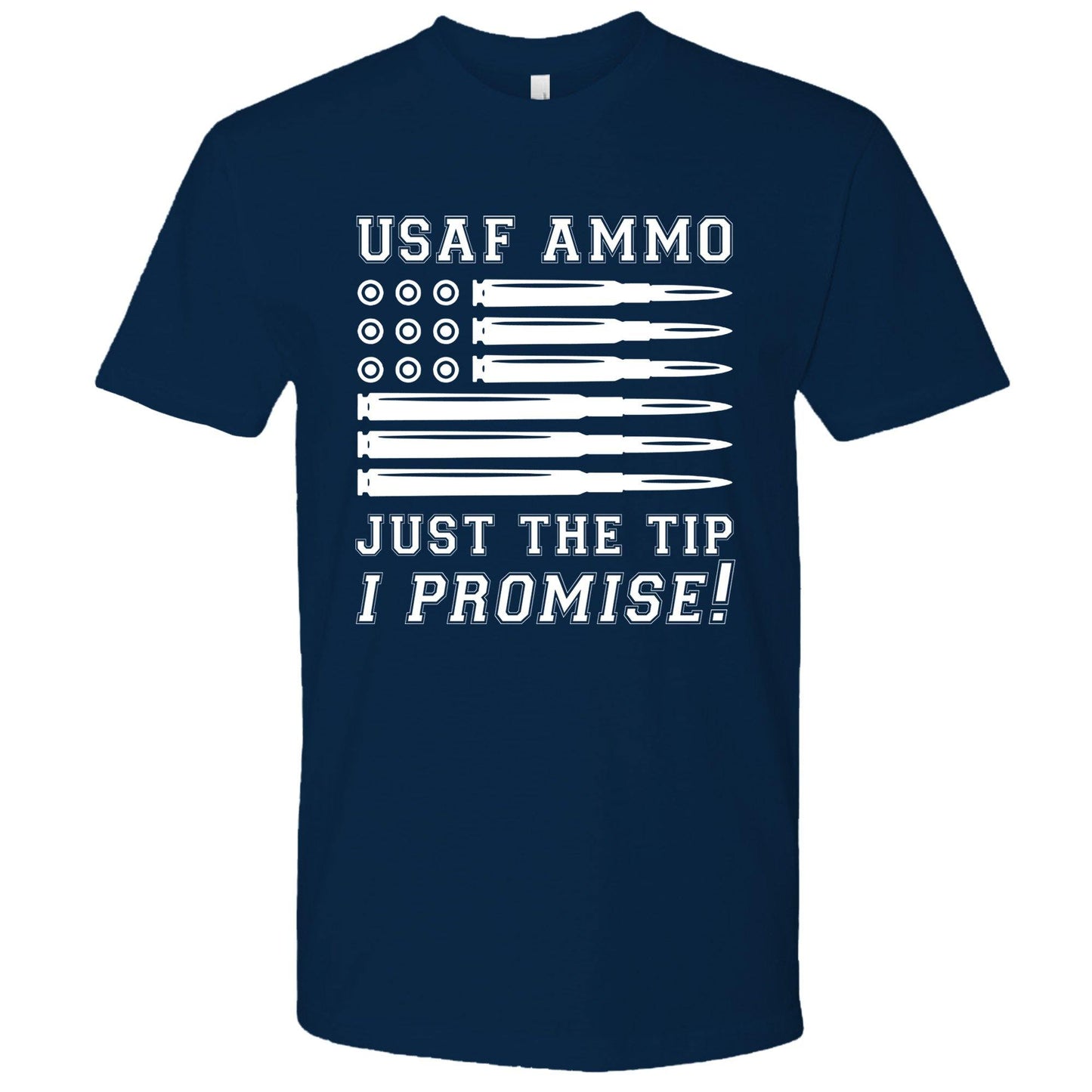 USAF AMMO Bullet Flag Just The Tip I Promise Unisex Gift T-Shirt - AMMO Pisspot IYAAYAS Gear