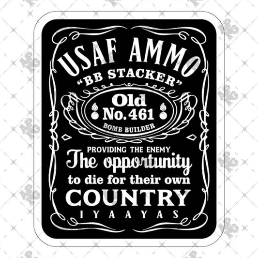 USAF AMMO BB Stacker 461 Jack Daniels Style Logo AMMO Pride IYAAYAS Outdoor and Indoor Vinyl Kiss Cut Stickers - AMMO Pisspot IYAAYAS Gear