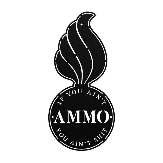 AMMO Pisspot If You Aint AMMO You Aint Shit Die Cut Hanging Metal Wall Sign