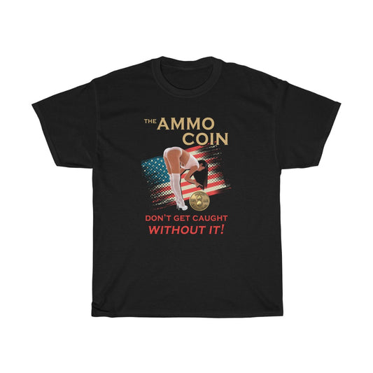 The AMMO Coin Don't Get Caught Without It Girl Bending Over Coin American Flag Unisex Heavy Cotton Tee