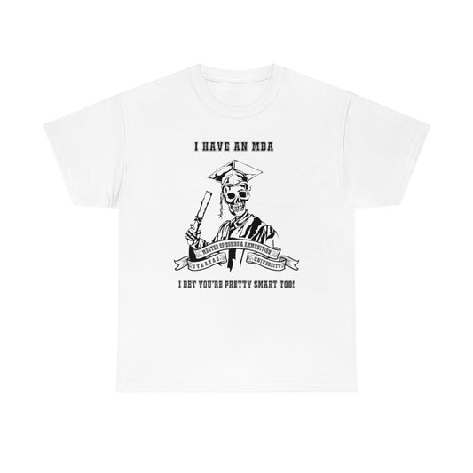 I have an MBA Master of Bombs and Ammunition IYAAYAS University Light Shirts Unisex Heavy Cotton Tee