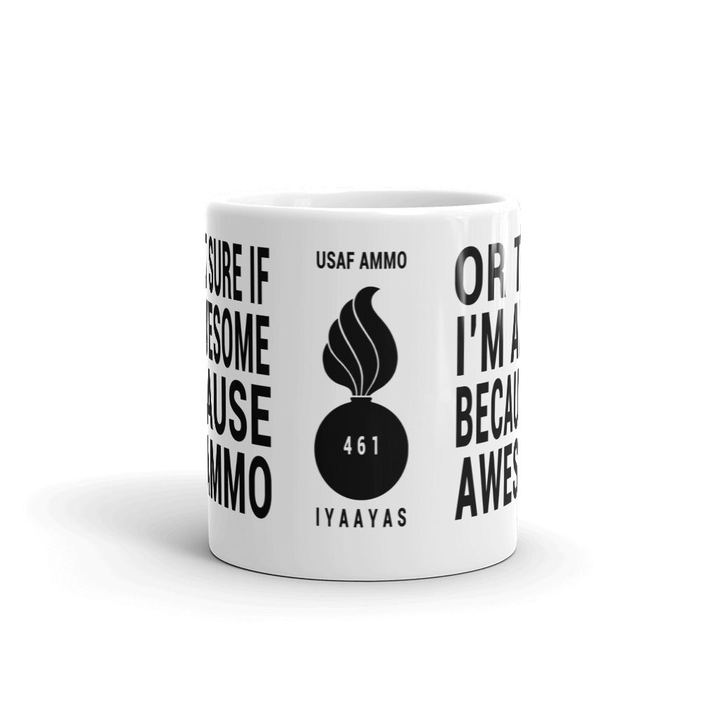 AMMO Because I'm Awesome or I'm Awesome Because I'm AMMO 461 Coffee Mug
