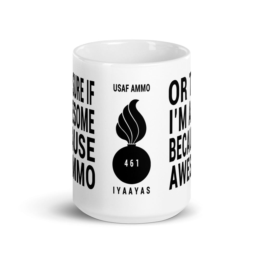 AMMO Because I'm Awesome or I'm Awesome Because I'm AMMO 461 Coffee Mug